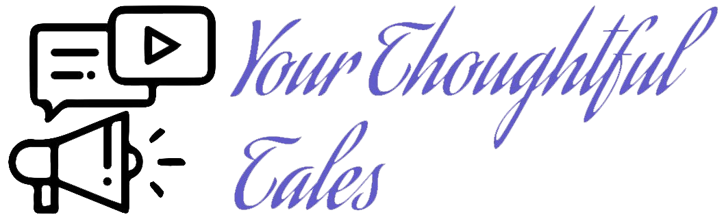 Your Thoughtful Tales | Engaging Stories and Insights for Inspiration